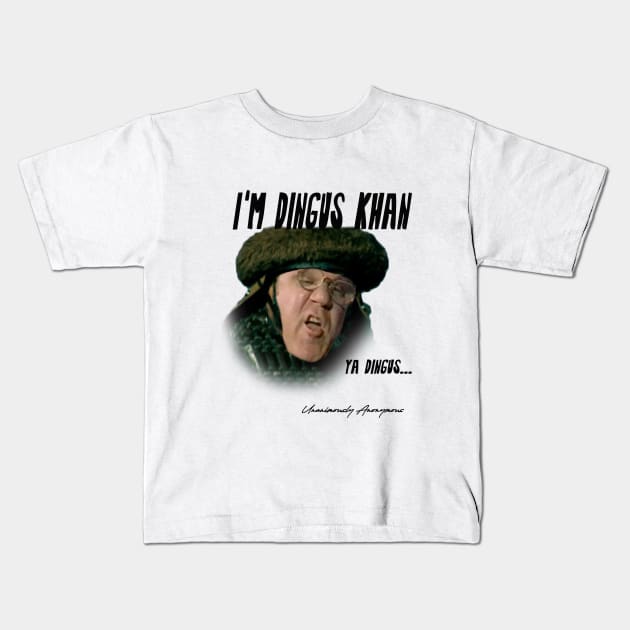 I'm Dingus Khan... Kids T-Shirt by UnanimouslyAnonymous